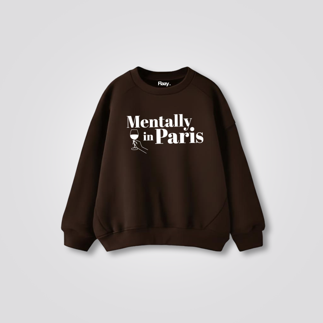 Mentally In Paris  Sweatshirt (Unisex)