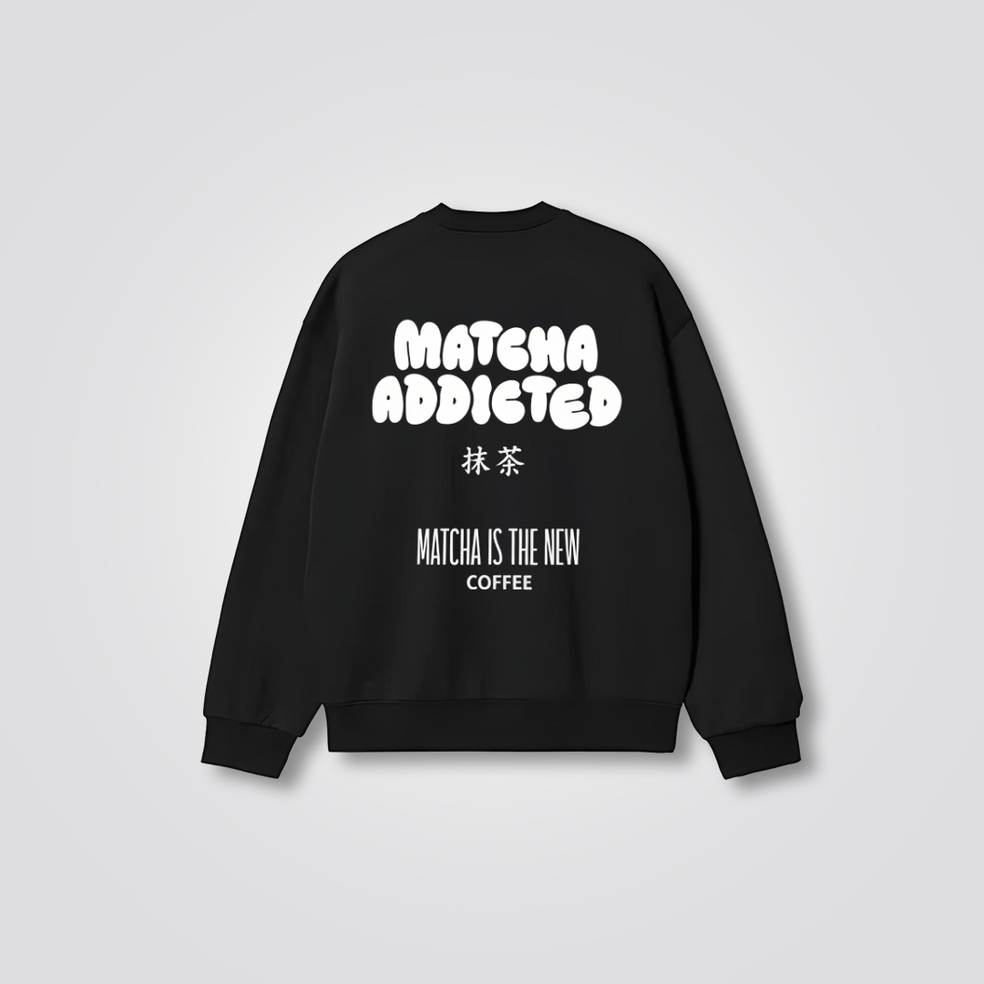 Matcha Addicted Sweatshirt (Unisex)